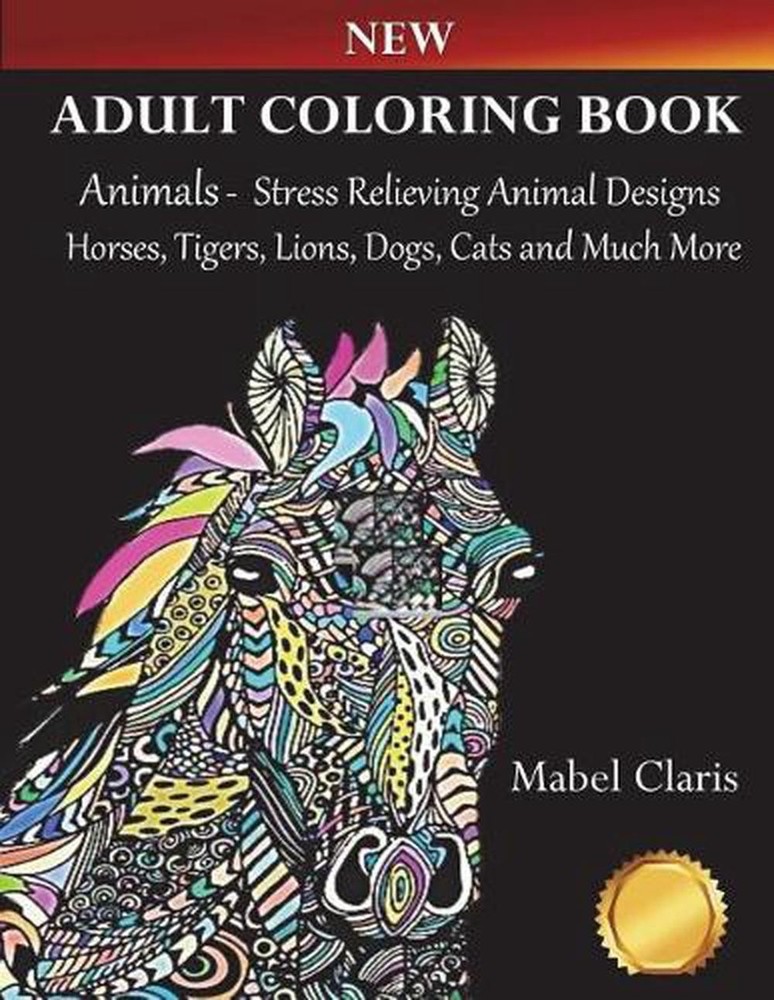 Adult Coloring Books Animals: Stress Relieving Animal Designs to Color for Relax