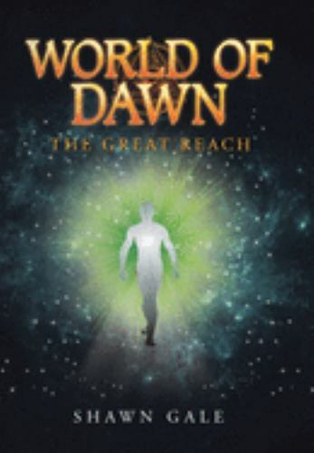 World of Dawn : The Great Reach, Hardcover by Gale, Shawn, Like New Used, Fre...