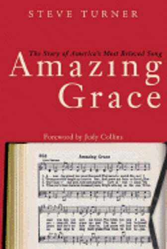 Amazing Grace: The Story of America's Most Beloved Song by Steve Turner: Used