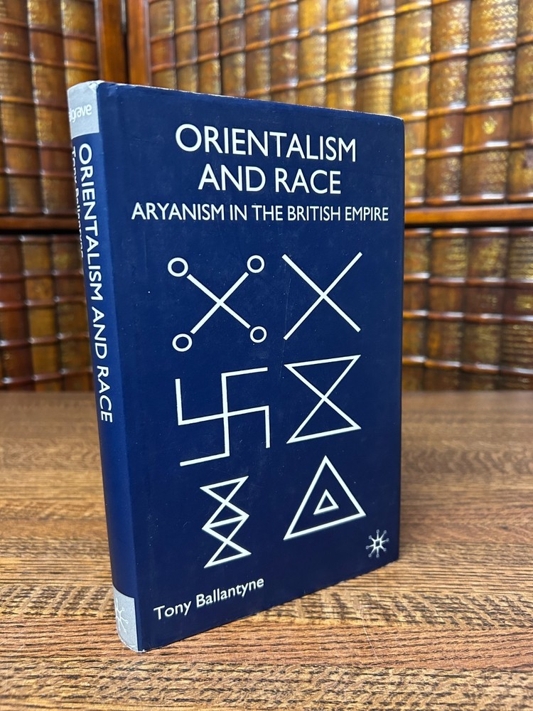 Orientalism and Race Aryanism in the British Empire, Tony Ballantyne, Hardcover