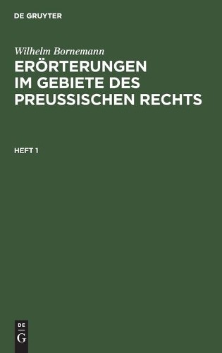 Wilhelm Bornemann Erörterungen Im Gebiete Des Preußischen Rechts (Hardback)