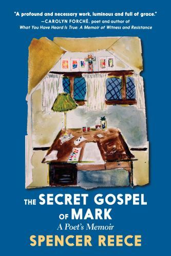 Secret Gospel of Mark : A Poet's Memoir, Hardcover by Reece, Spencer, Like Ne...