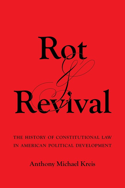 Rot And Revival: The History Of Constitutional Law In Americ...