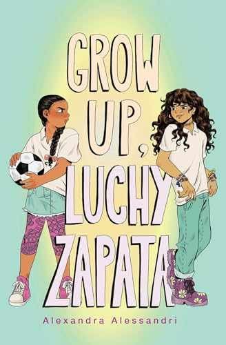 Grow Up, Luchy Zapata - Hardcover, by Alessandri Alexandra - Very Good