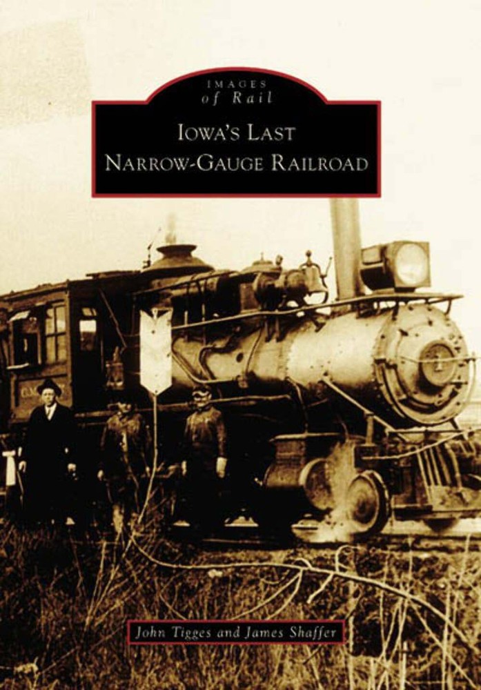 NEW Arcadia Publishing Iowa's Last Narrow-Gauge Railroad, IA 9780738541181 Image