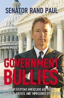 Government Bullies: How Everyday Americans Are Being Harassed, Abused, and Impri