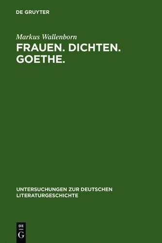 Markus Wallenborn Frauen. Dichten. Goethe. (Hardback)