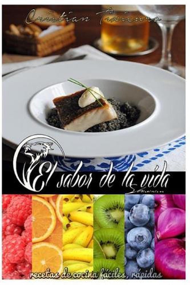 El Sabor de la Vida: Recetas Faciles Y Rapidas de Hacer by Cristian Fernando Tix