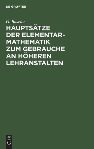 G Baseler Hauptsätze Der Elementar-Mathematik Zum Gebrauche an Höhere (Hardback)