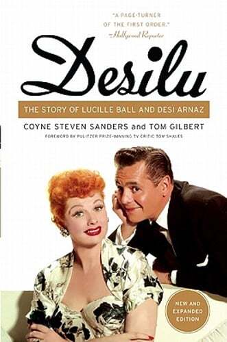 Desilu: The Story of Lucille Ball and Desi Arnaz by Coyne S Sanders: Used