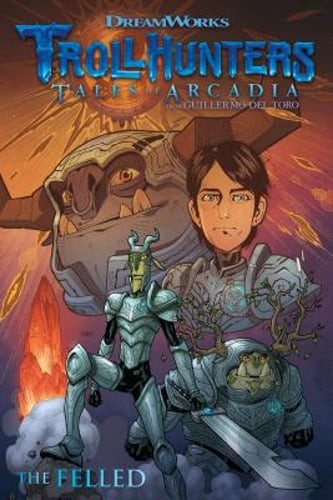 Trollhunters: Tales of Arcadia--The Felled by Guillermo del Toro: Used
