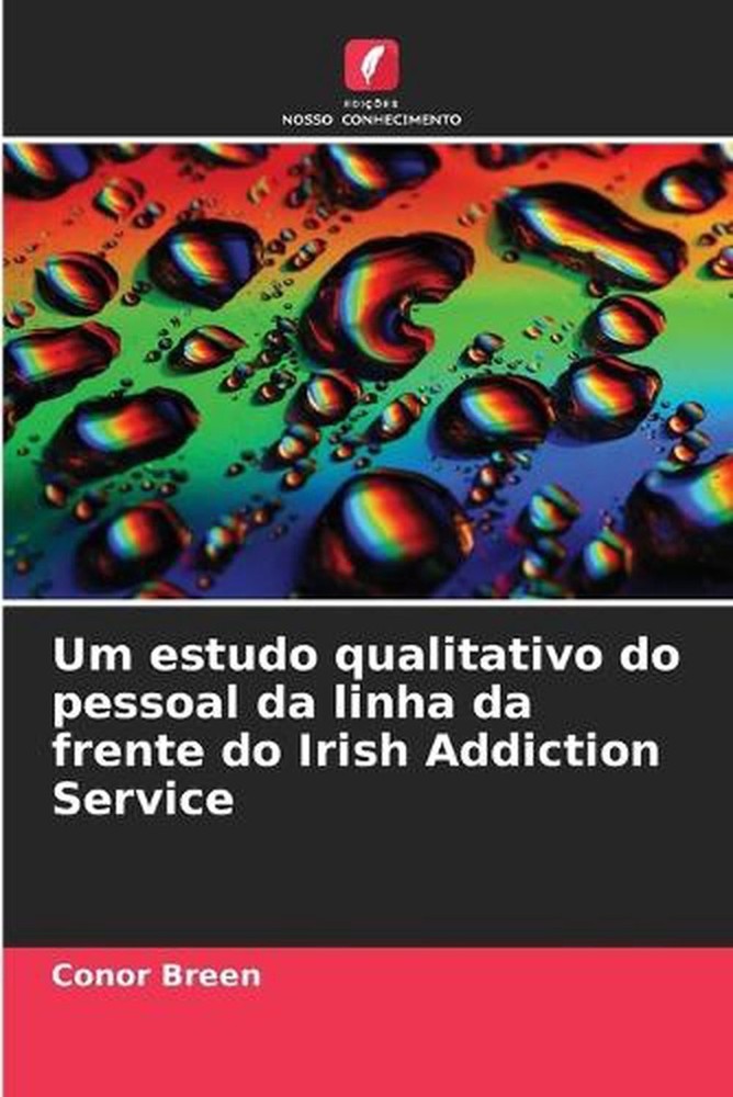 Um estudo qualitativo do pessoal da linha da frente do Irish Addiction Service b