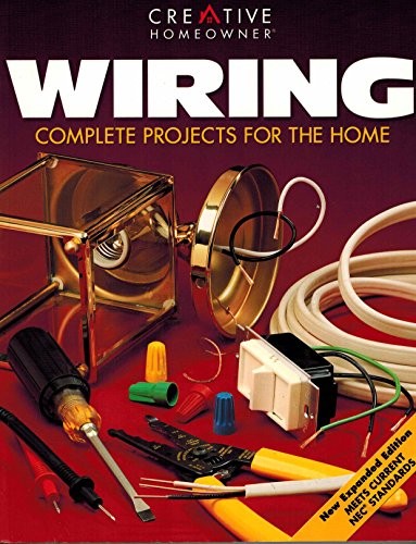 Wiring: Complete Projects for the Home by Editors of Creative Homeowner