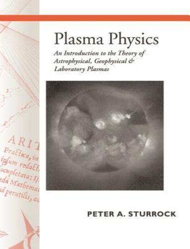 Plasma Physics: An Introduction to the Theory of Astrophysical, Geophysical and