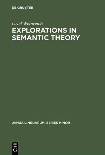 Uriel Weinreich Explorations in Semantic Theory (Hardback)