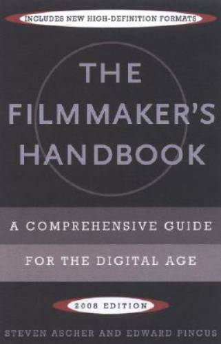 The Filmmaker's Handbook: A Comprehensive Guide for the Digital Age - GOOD