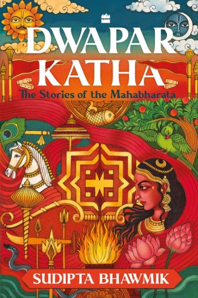Dwapar Katha : The Stories of the Mahabharata, Paperback by Sudipta Bhawmik (...