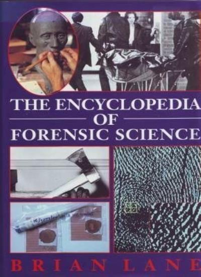 Encylopedia of Forensic Science By Brian Lane