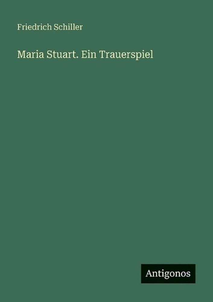 Maria Stuart. Ein Trauerspiel by Friedrich Schiller (German) Paperback Book