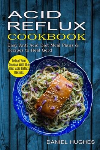 Acid Reflux Cookbook - Easy Recipes to Soothe and Manage Symptoms-image