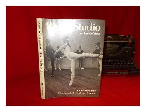 Ballet studio : an inside view - Hardcover By Woolliams, Anne - GOOD