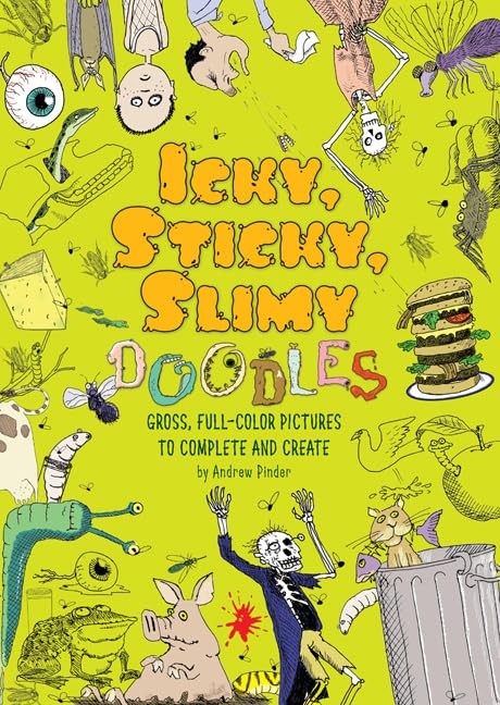 Icky, Sticky, Slimy Doodles: Gross, ..., Pinder, Andrew