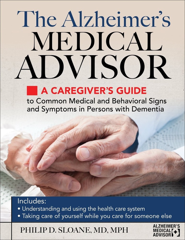 The Alzheimer's Medical Advisor: A Caregiver's Guide to Common Medical and Beha,