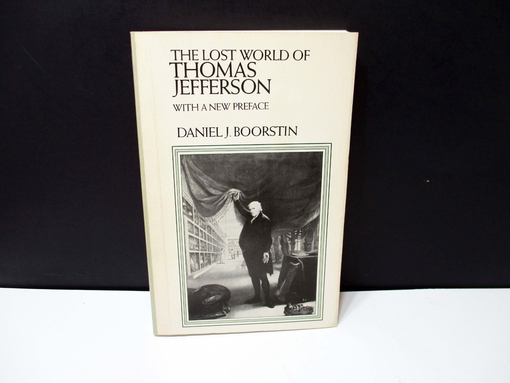 The Lost World Of Thomas Jefferson Daniel Boorstin