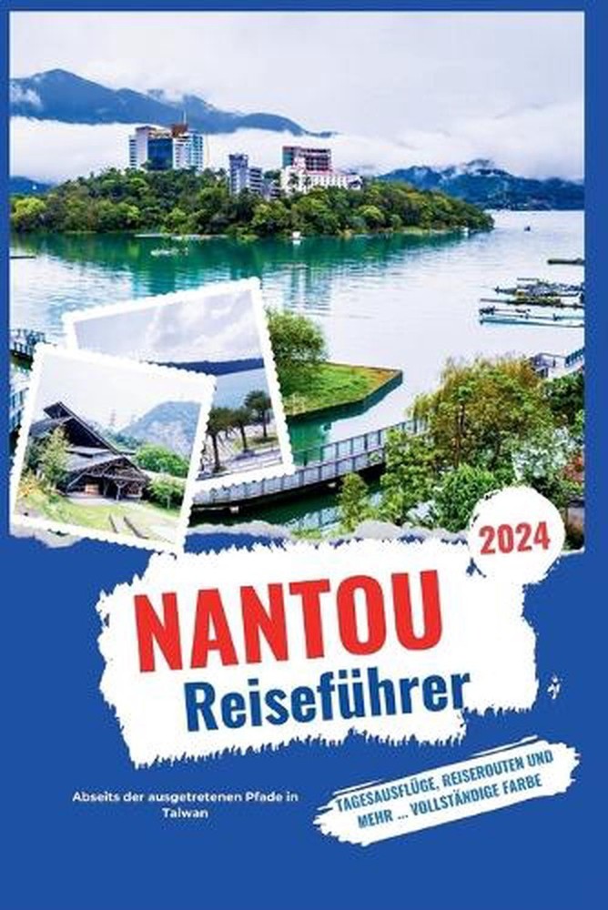 Nantou Reisefhrer 2024: Abseits der ausgetretenen Pfade in Taiwan by Angelica G.