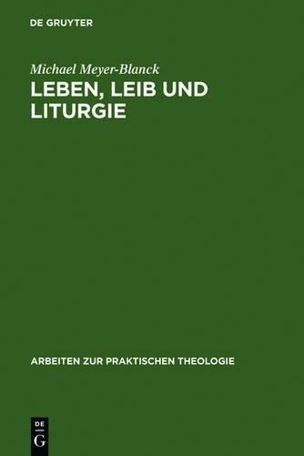 Michael Meyer-Blanck Leben, Leib und Liturgie (Hardback)