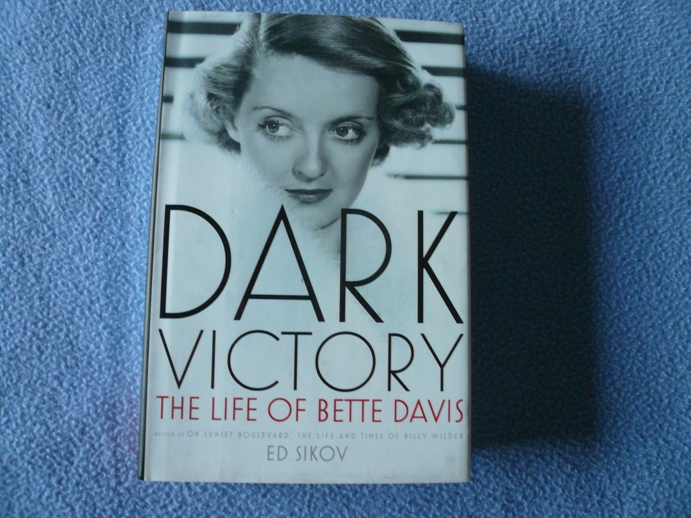 Dark Victory: The Life of Bette Davis by Sikov