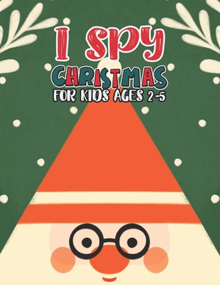 I Spy Christmas Book For Kids Ages 2-5: Activity Book For kids Fun Guessing Game