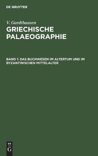 V Gardthausen Das Buchwesen Im Altertum Und Im Byzantinischen Mittela (Hardback)