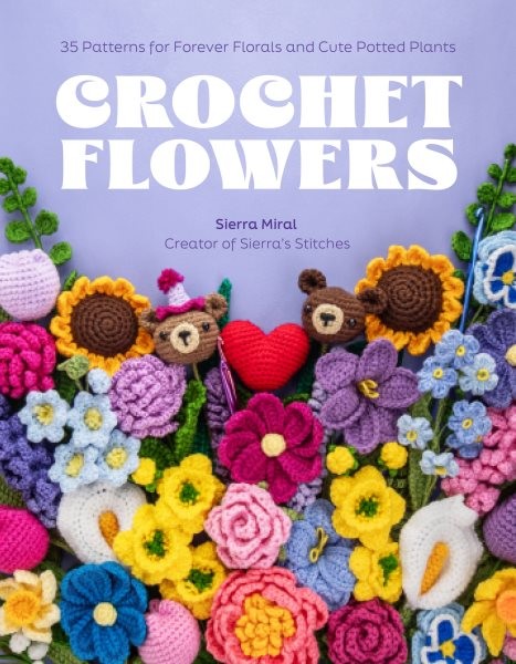 Crochet Flowers : 35 Patterns for Forever Florals and Cute Potted Plants, Pap...