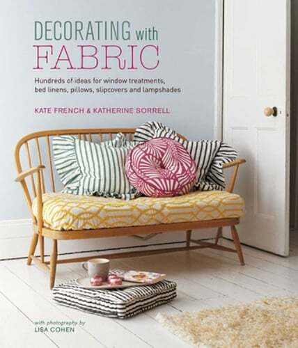 Decorating with Fabric: Hundreds of Ideas for Window Treatments, Bed Linens,