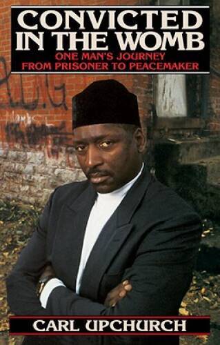 Convicted in the Womb: One Mans Journey from Prisoner  - ACCEPTABLE