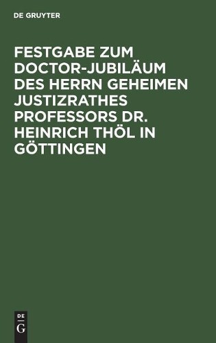 Festgabe Zum Doctor-Jubiläum Des Herrn Geheimen Justizrathes Professo (Hardback)
