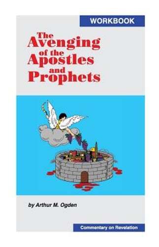 The Avenging of the Apostles and Prophets by Arthur M Ogden: New