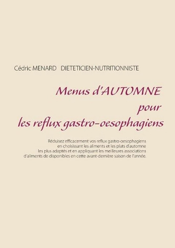 Menus d'automne pour les reflux gastro-oesophagiens by Cedric Menard (French) Pa