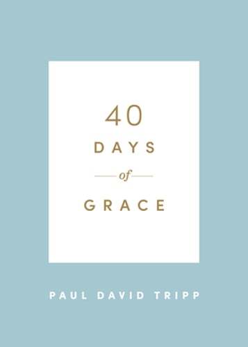 40 Days of Grace by Paul David Tripp: Used