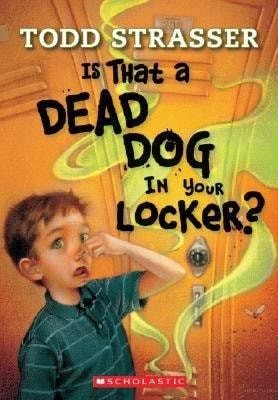 Is That a Dead Dog in Your Locker? by Todd Strasser, Good Book