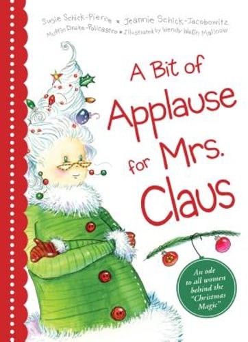 A Bit of Applause for Mrs. Claus by Jeannie Schick Schick-Jacobowitz: Used