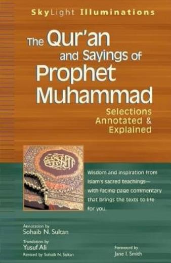 The Qur'an And Sayings Of Prophet Muhammad: Selections Annot...