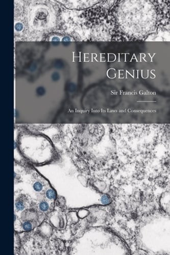 Hereditary Genius: an Inquiry Into Its Laws and Consequences by Galton: New