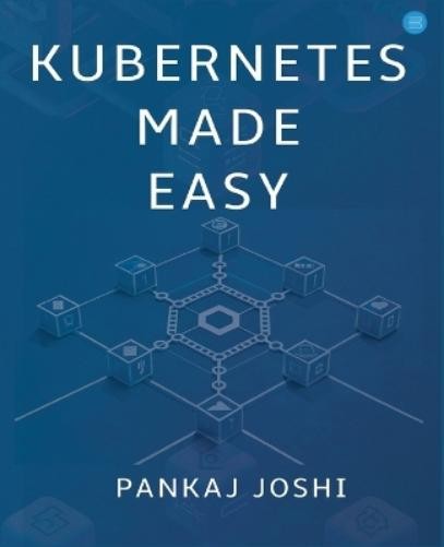 Pankaj Joshi Kubernetes Made Easy (Paperback) (UK IMPORT)All Tariffs and Duties included - no additional charges