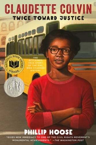 Claudette Colvin: Twice Toward Justice (Newbery Honor Book; National Book Award
