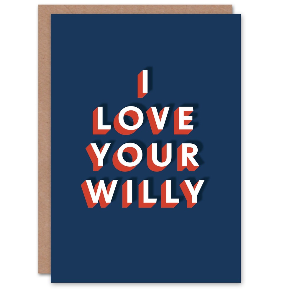 I Love Your Willy Bold Funny Adult Humour Birthday Card