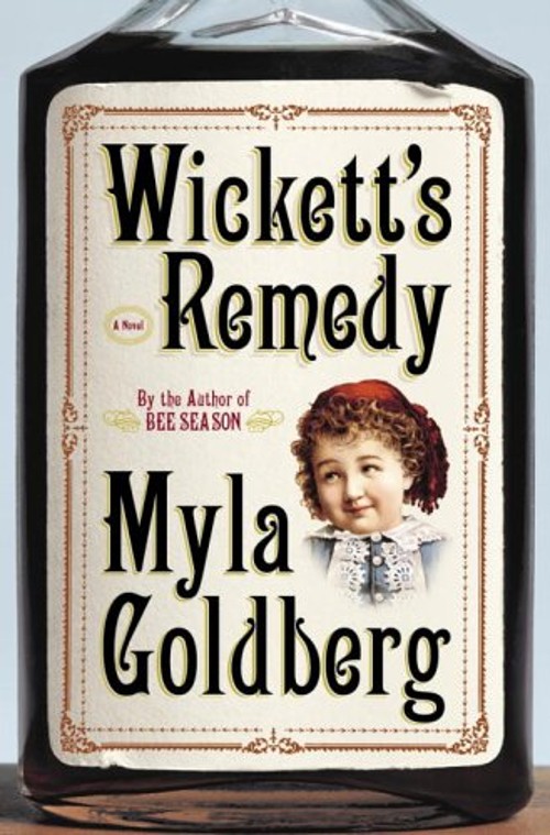 Wickett's Remedy : A Novel Hardcover Myla GoldbergFree US Delivery | ISBN:0385513240
