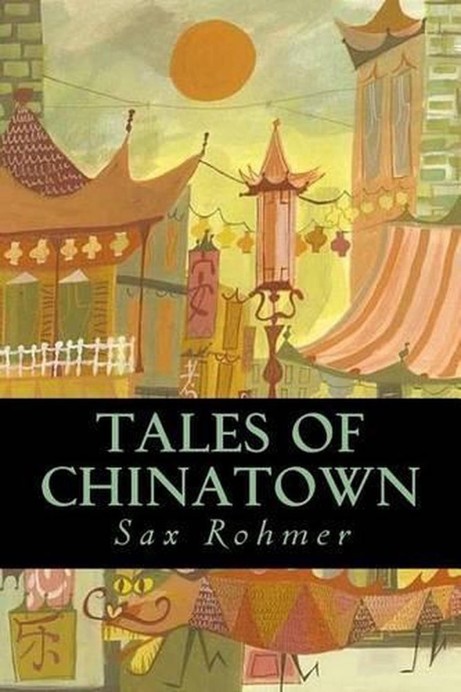 Tales of Chinatown by Sax Rohmer (English) Paperback Book