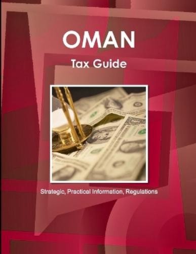 Inc Ibp Oman Tax Guide - Strategic, Practical Information, Regulatio (Paperback)